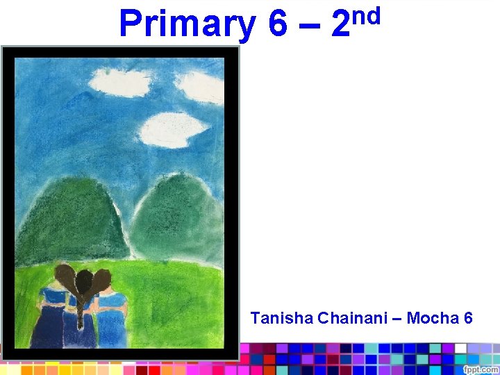 nd Primary 6 – 2 Tanisha Chainani – Mocha 6 