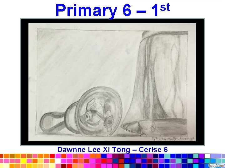 st Primary 6 – 1 Dawnne Lee Xi Tong – Cerise 6 