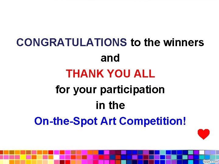 CONGRATULATIONS to the winners and THANK YOU ALL for your participation in the On-the-Spot