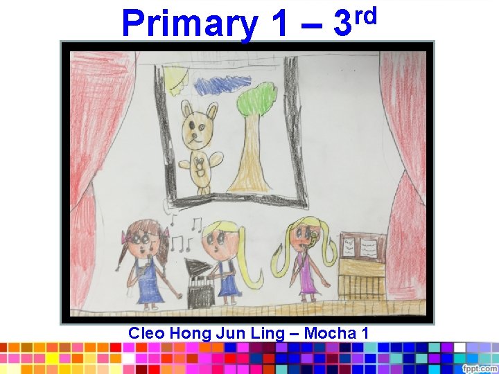 rd Primary 1 – 3 Cleo Hong Jun Ling – Mocha 1 