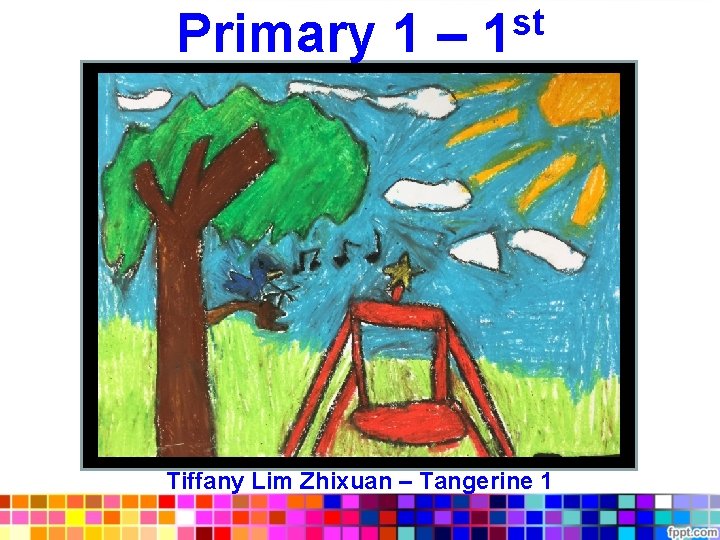 st Primary 1 – 1 Tiffany Lim Zhixuan – Tangerine 1 