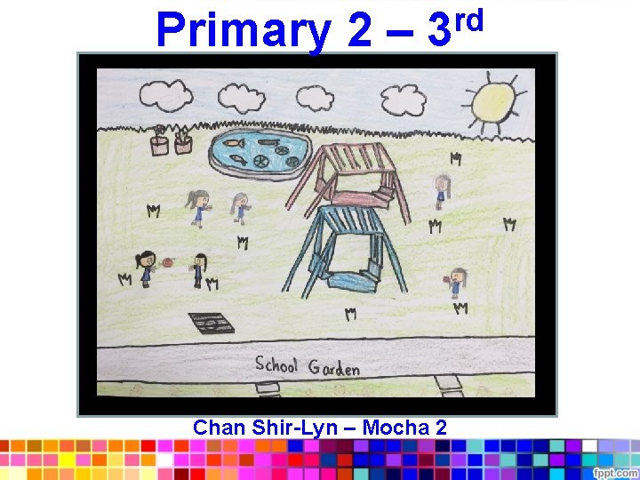 rd Primary 2 – 3 Chan Shir-Lyn – Mocha 2 