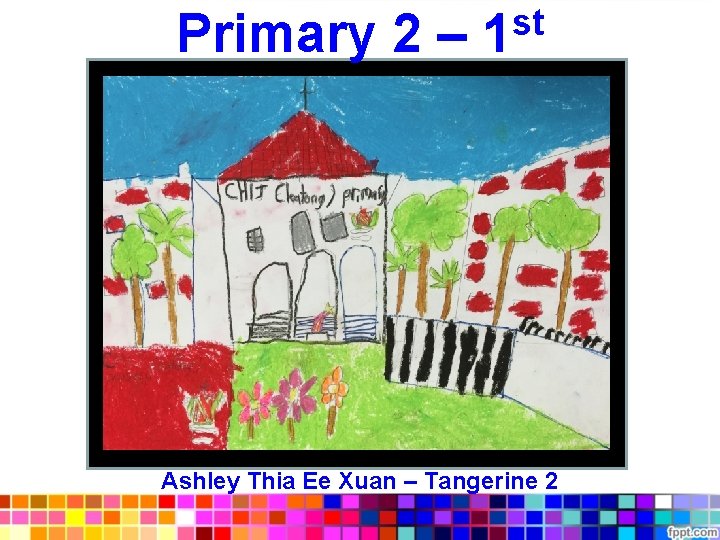 st Primary 2 – 1 Ashley Thia Ee Xuan – Tangerine 2 