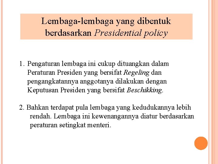 Lembaga-lembaga yang dibentuk berdasarkan Presidential policy 1. Pengaturan lembaga ini cukup dituangkan dalam Peraturan