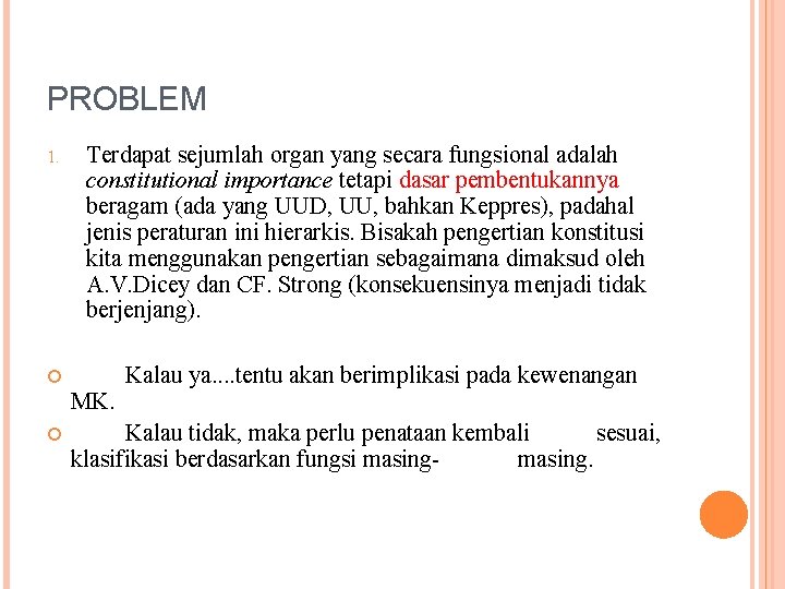 PROBLEM 1. Terdapat sejumlah organ yang secara fungsional adalah constitutional importance tetapi dasar pembentukannya