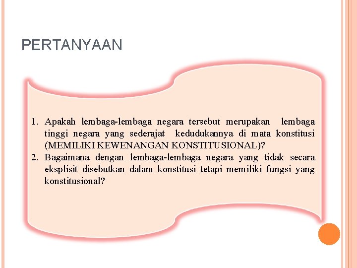 PERTANYAAN 1. Apakah lembaga-lembaga negara tersebut merupakan lembaga tinggi negara yang sederajat kedudukannya di