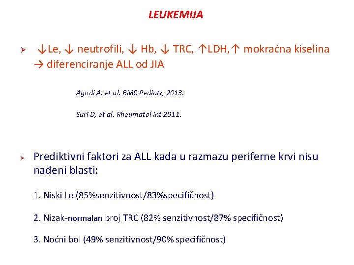 LEUKEMIJA Ø ↓Le, ↓ neutrofili, ↓ Hb, ↓ TRC, ↑LDH, ↑ mokraćna kiselina →