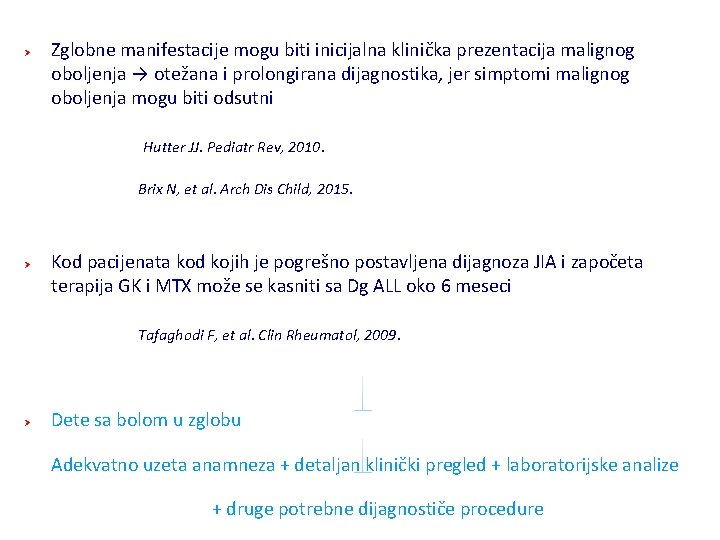 Ø Zglobne manifestacije mogu biti inicijalna klinička prezentacija malignog oboljenja → otežana i prolongirana Ø Zglobne manifestacije mogu biti inicijalna klinička prezentacija malignog oboljenja → otežana i prolongirana
