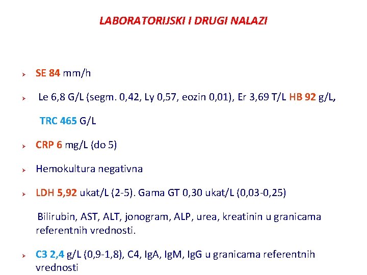 LABORATORIJSKI I DRUGI NALAZI Ø Ø SE 84 mm/h Le 6, 8 G/L (segm.