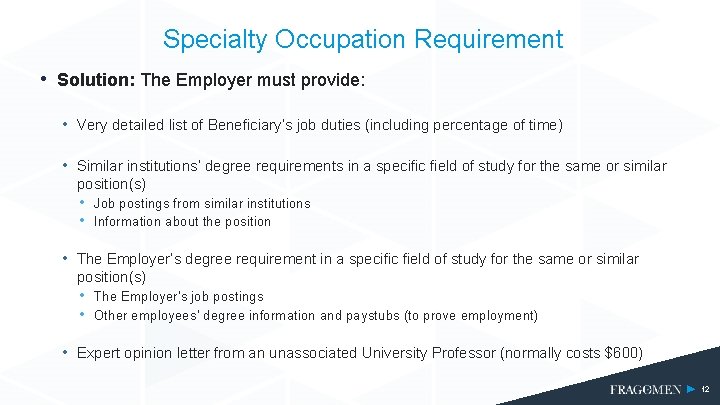 Specialty Occupation Requirement • Solution: The Employer must provide: • Very detailed list of