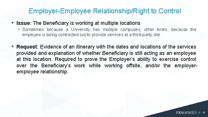 Employer-Employee Relationship/Right to Control • Issue: The Beneficiary is working at multiple locations •