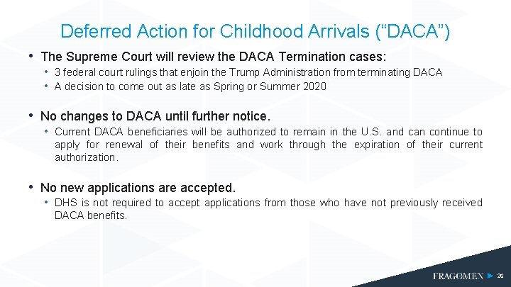 Deferred Action for Childhood Arrivals (“DACA”) • The Supreme Court will review the DACA