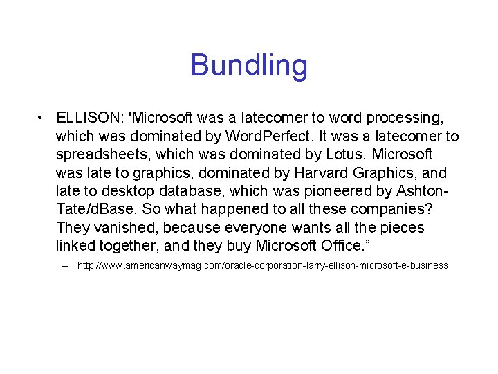 Bundling • ELLISON: 'Microsoft was a latecomer to word processing, which was dominated by