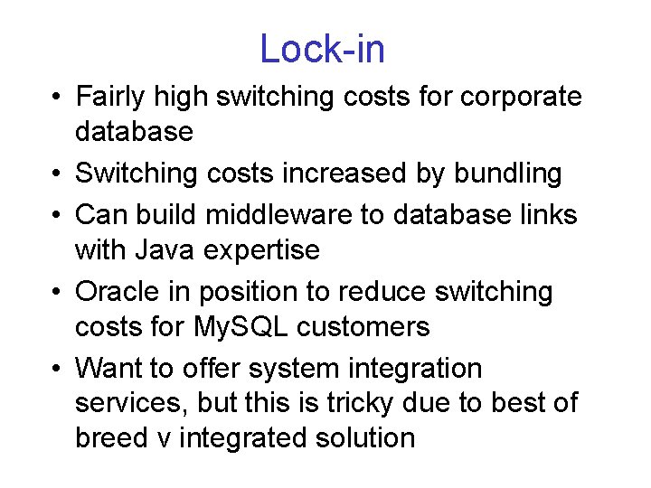 Lock-in • Fairly high switching costs for corporate database • Switching costs increased by