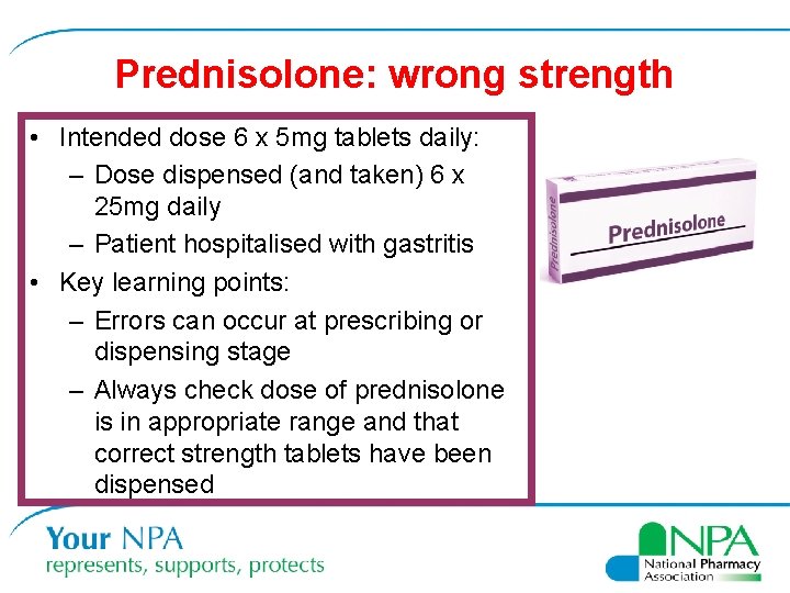 Prednisolone: wrong strength • Intended dose 6 x 5 mg tablets daily: – Dose