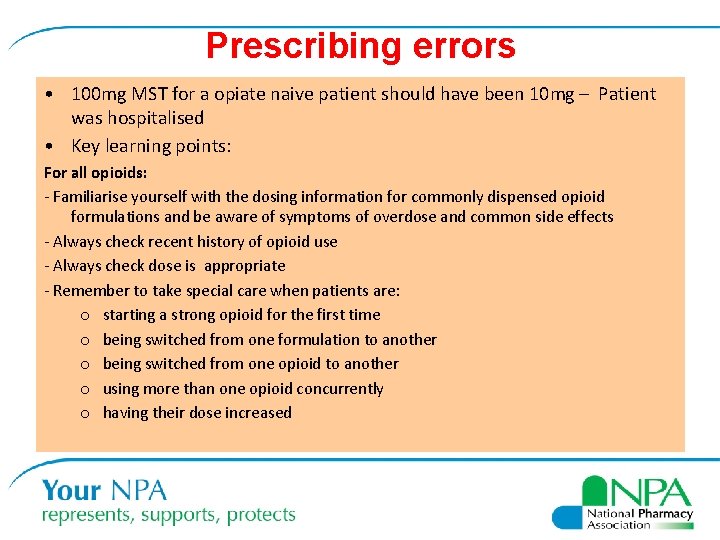Prescribing errors • 100 mg MST for a opiate naive patient should have been Prescribing errors • 100 mg MST for a opiate naive patient should have been