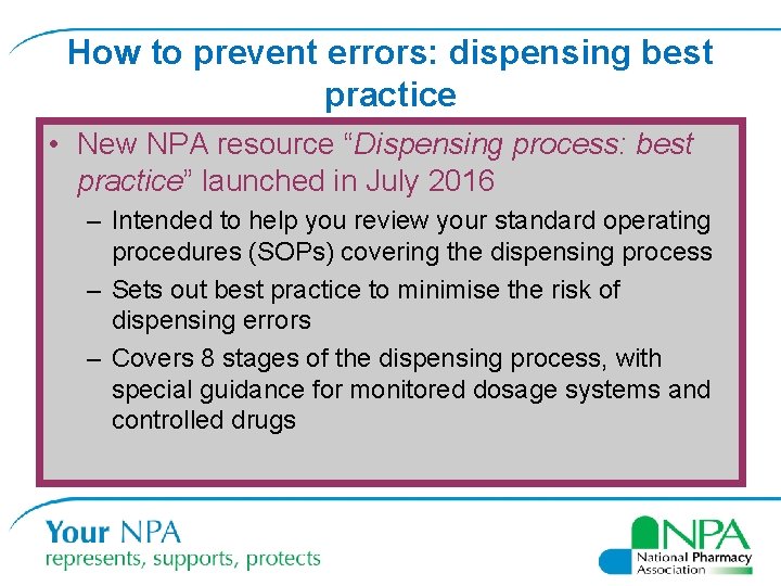 How to prevent errors: dispensing best practice • New NPA resource “Dispensing process: best