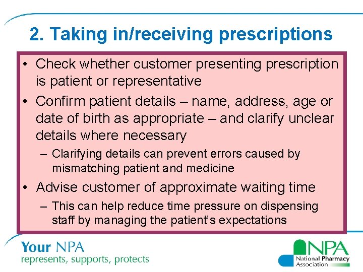 2. Taking in/receiving prescriptions • Check whether customer presenting prescription is patient or representative