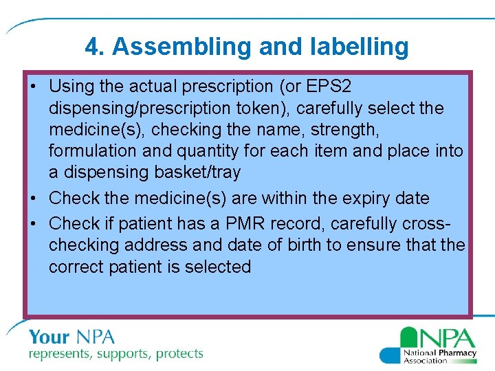 4. Assembling and labelling • Using the actual prescription (or EPS 2 dispensing/prescription token),