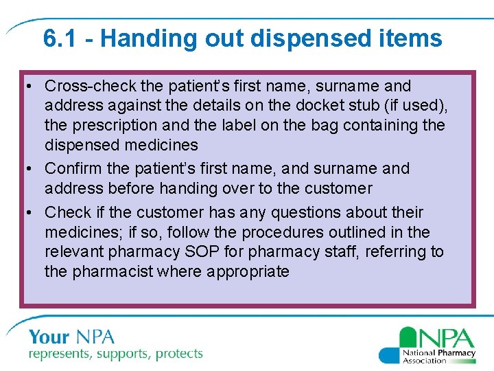6. 1 - Handing out dispensed items • Cross-check the patient’s first name, surname