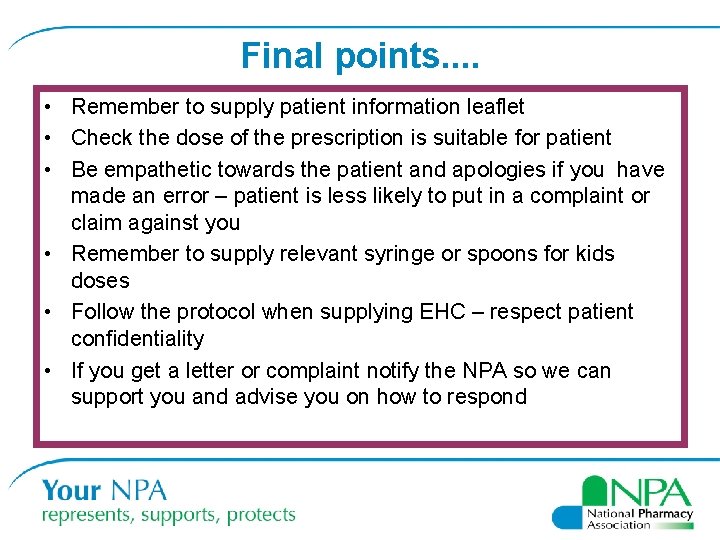 Final points. . • Remember to supply patient information leaflet • Check the dose Final points. . • Remember to supply patient information leaflet • Check the dose