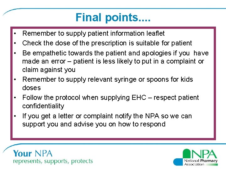 Final points. . • Remember to supply patient information leaflet • Check the dose