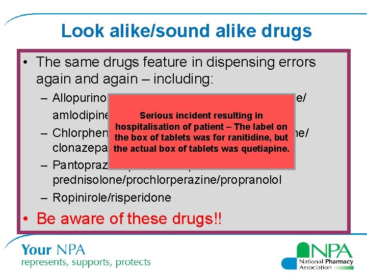Look alike/sound alike drugs • The same drugs feature in dispensing errors again and