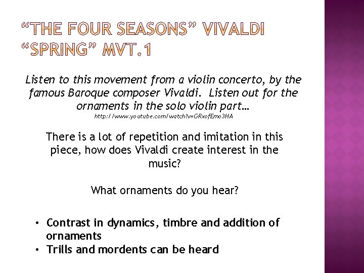 Listen to this movement from a violin concerto, by the famous Baroque composer Vivaldi.