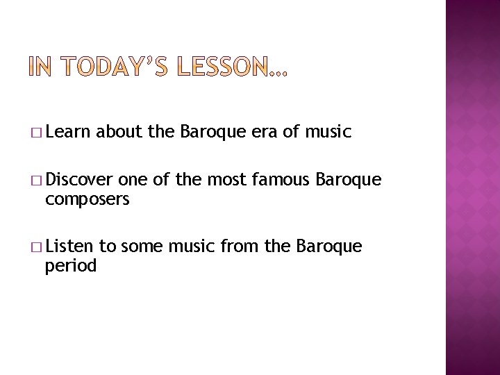 � Learn about the Baroque era of music � Discover one of the most
