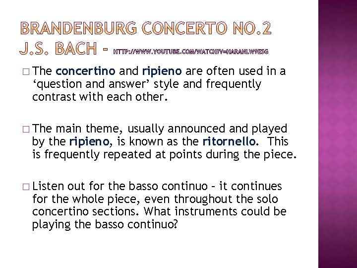 � The concertino and ripieno are often used in a ‘question and answer’ style
