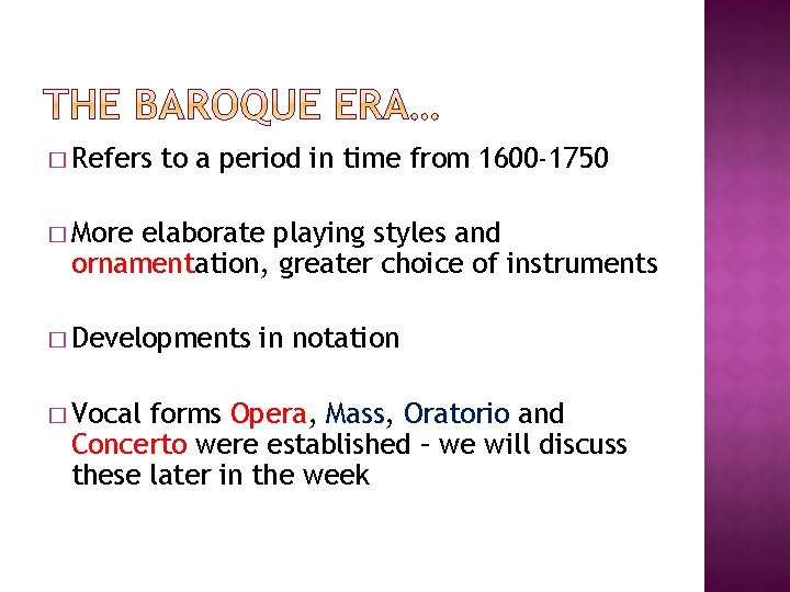 � Refers to a period in time from 1600 -1750 � More elaborate playing