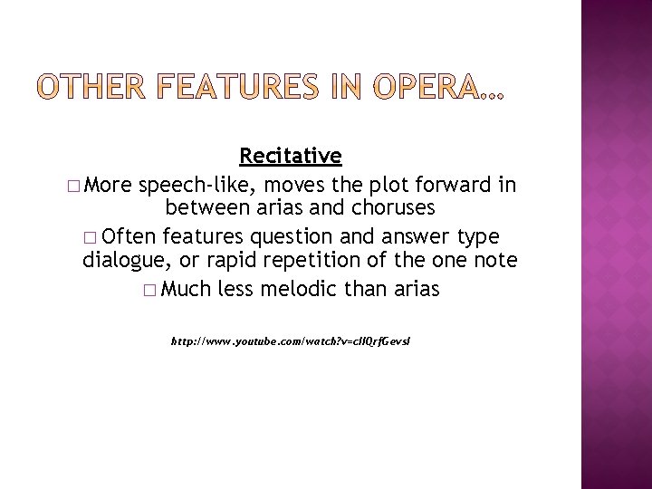 Recitative � More speech-like, moves the plot forward in between arias and choruses �