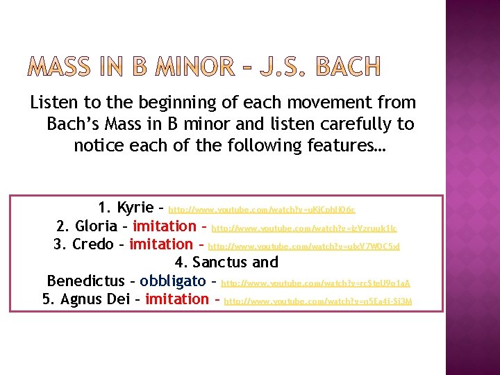Listen to the beginning of each movement from Bach’s Mass in B minor and