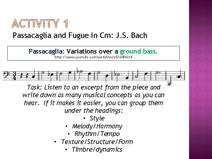 Passacaglia and Fugue in Cm: J. S. Bach Passacaglia: Variations over a ground bass.