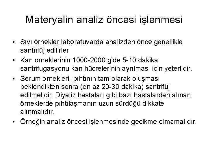 Materyalin analiz öncesi işlenmesi • Sıvı örnekler laboratuvarda analizden önce genellikle santrifüj edilirler •