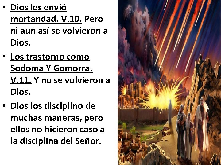  • Dios les envió mortandad. V. 10. Pero ni aun así se volvieron