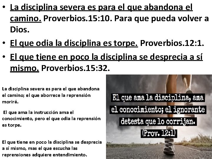  • La disciplina severa es para el que abandona el camino. Proverbios. 15: