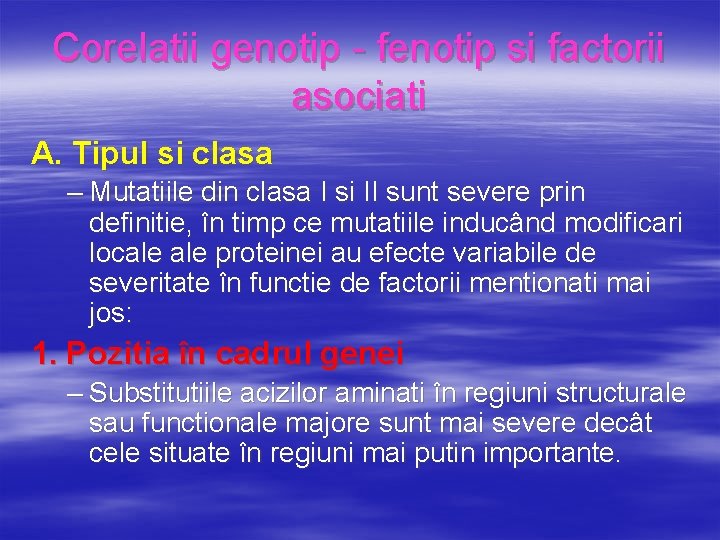 Corelatii genotip - fenotip si factorii asociati A. Tipul si clasa – Mutatiile din