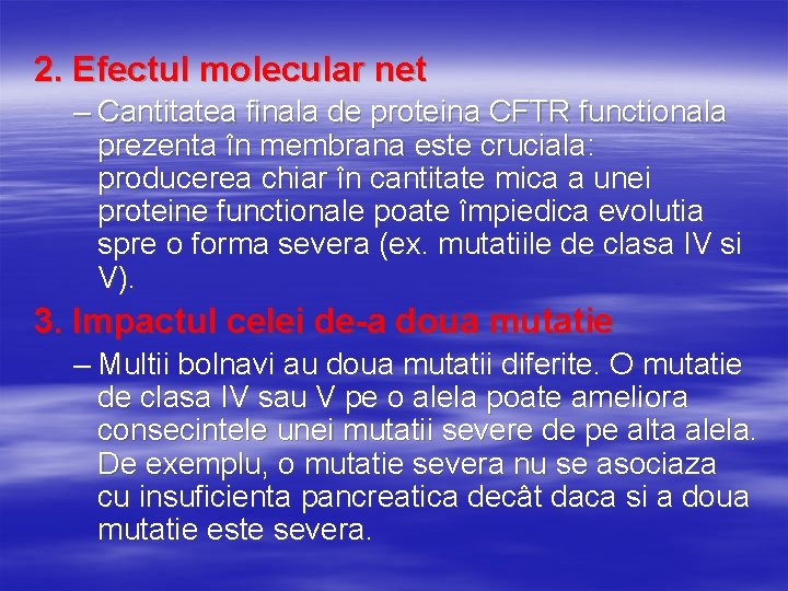 2. Efectul molecular net – Cantitatea finala de proteina CFTR functionala prezenta în membrana
