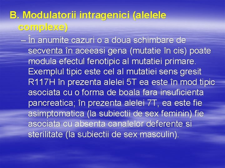 B. Modulatorii intragenici (alelele complexe) – În anumite cazuri o a doua schimbare de