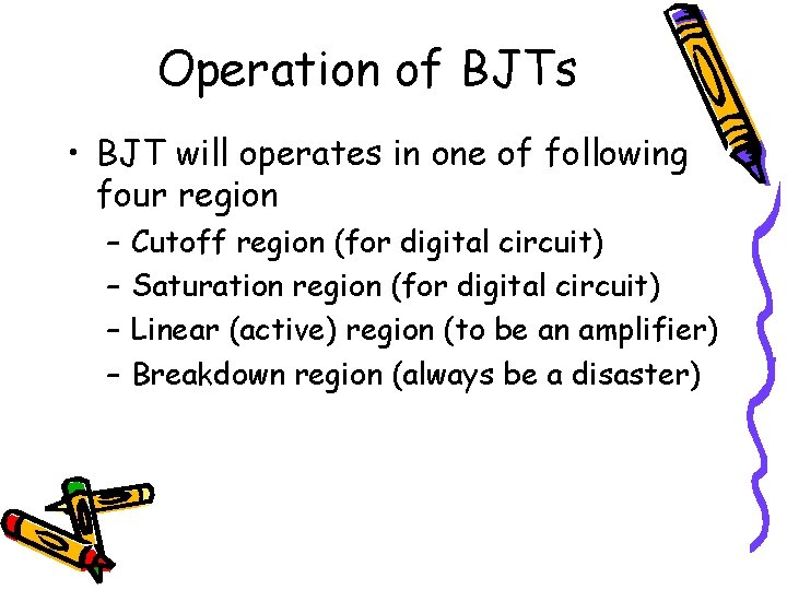 Operation of BJTs • BJT will operates in one of following four region – Operation of BJTs • BJT will operates in one of following four region –