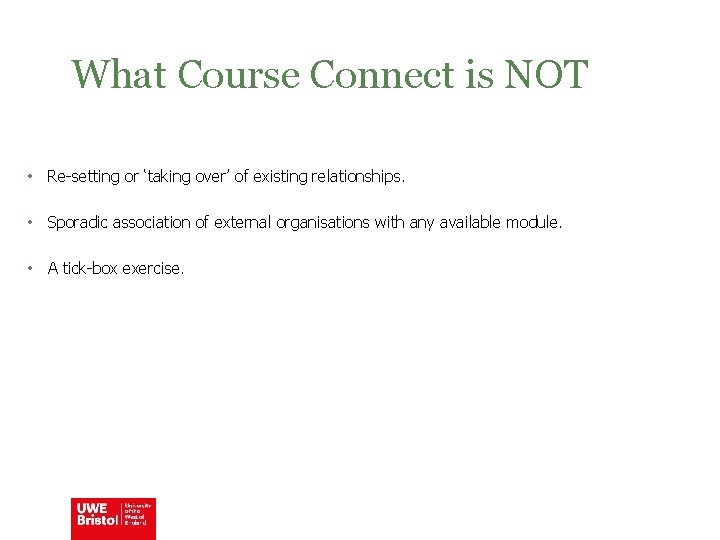 What Course Connect is NOT • Re-setting or ‘taking over’ of existing relationships. •