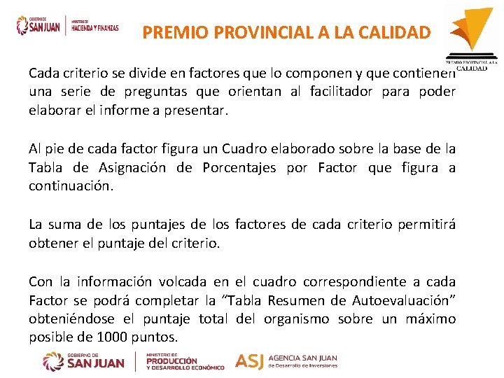 PREMIO PROVINCIAL A LA CALIDAD Cada criterio se divide en factores que lo componen