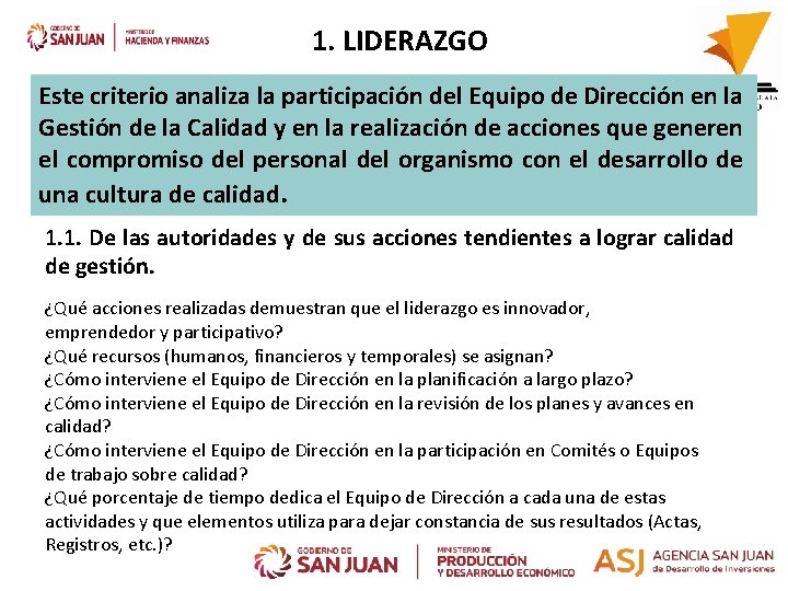 1. LIDERAZGO Este criterio analiza la participación del Equipo de Dirección en la Gestión