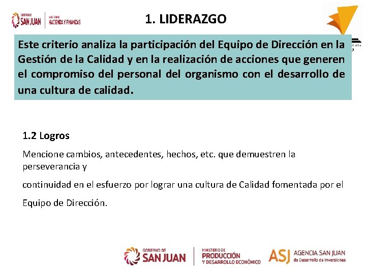 1. LIDERAZGO Este criterio analiza la participación del Equipo de Dirección en la Gestión
