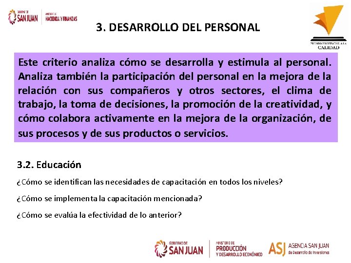 3. DESARROLLO DEL PERSONAL Este criterio analiza cómo se desarrolla y estimula al personal.