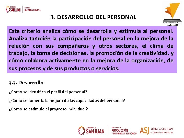 3. DESARROLLO DEL PERSONAL Este criterio analiza cómo se desarrolla y estimula al personal.