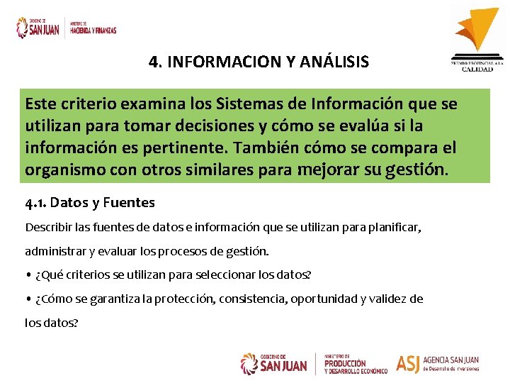 4. INFORMACION Y ANÁLISIS Este criterio examina los Sistemas de Información que se utilizan