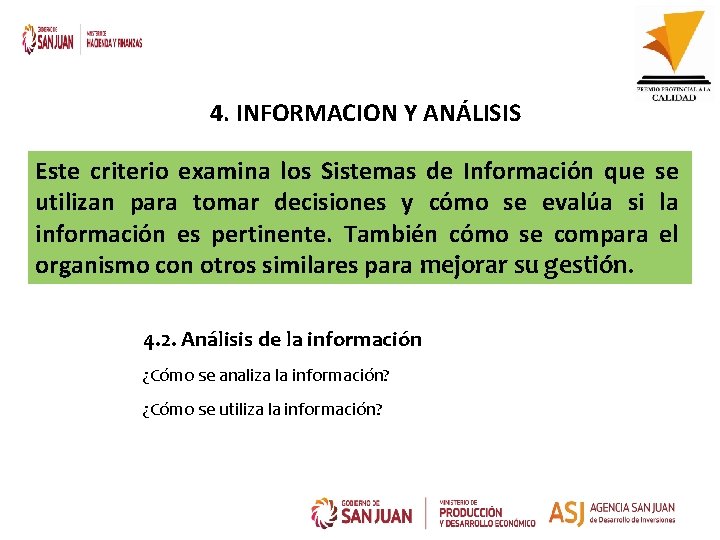 4. INFORMACION Y ANÁLISIS Este criterio examina los Sistemas de Información que se utilizan