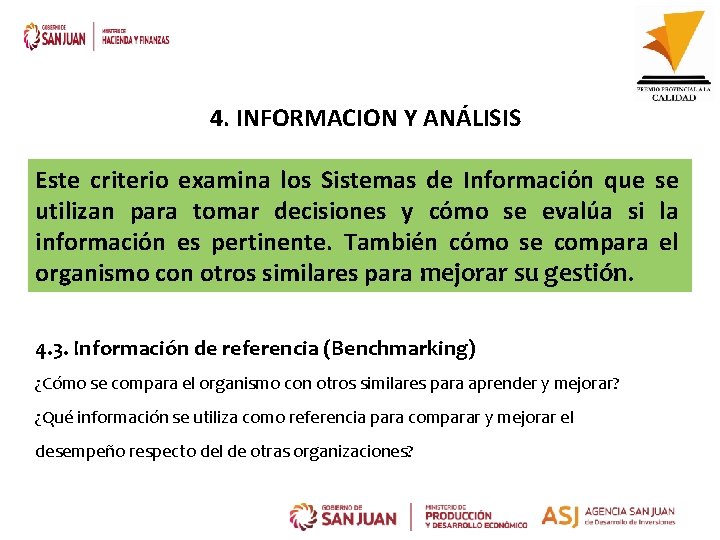 4. INFORMACION Y ANÁLISIS Este criterio examina los Sistemas de Información que se utilizan